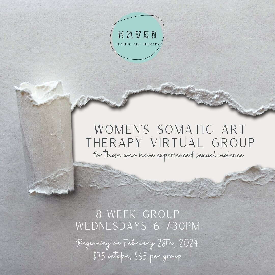 NEW GROUP OFFERING | Women&rsquo;s sexual violence virtual art therapy group using somatic techniques including EMDR, IFS, and art therapy. Groups start February 28, 2024&ndash; held every Wednesday 6-730pm online. Sign up at havenhealing@lexisorbara