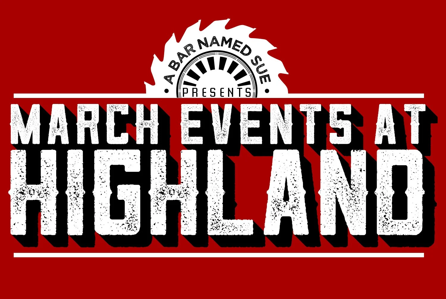 MARCH EVENTS @ HIGHLAND