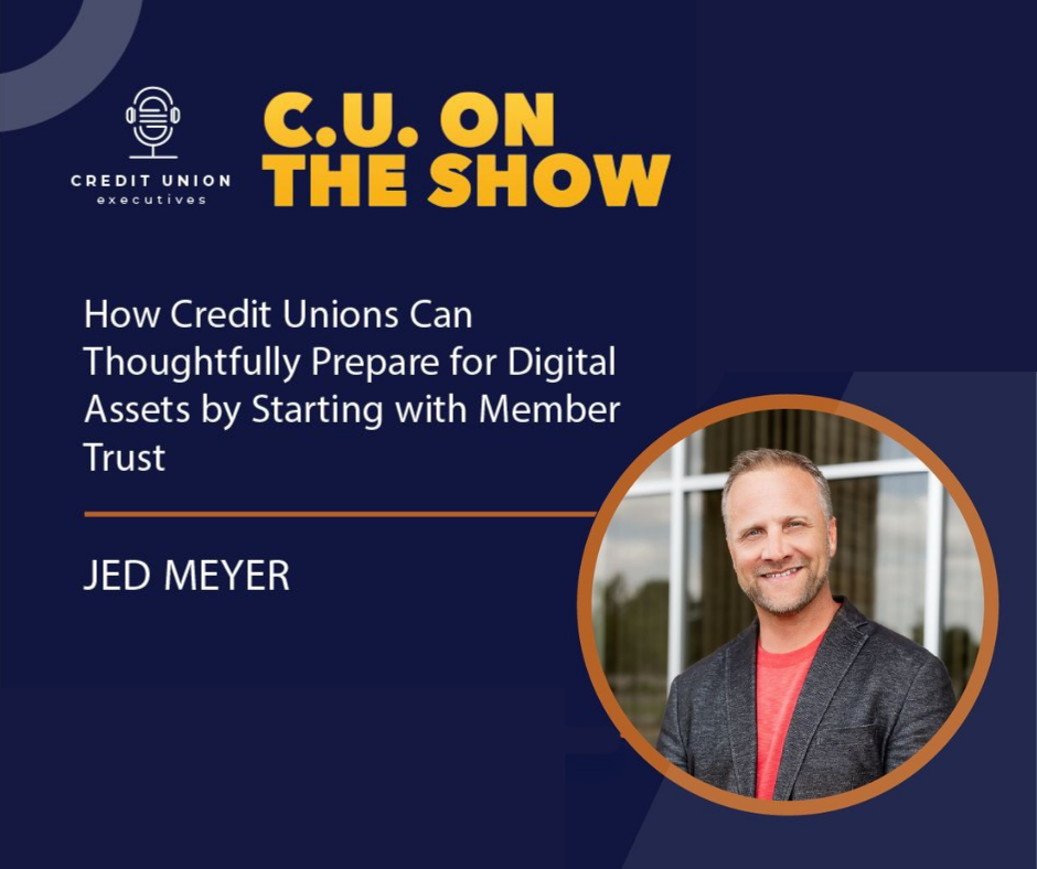WATCH: SCFCU CEO Jed Meyer Discusses How Credit Unions Can Prepare for Digital Assets Through Member Trust