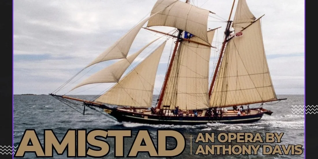 Amistad by Anthony Davis, Harlem Opera Theater / Connecticut Lyric Opera