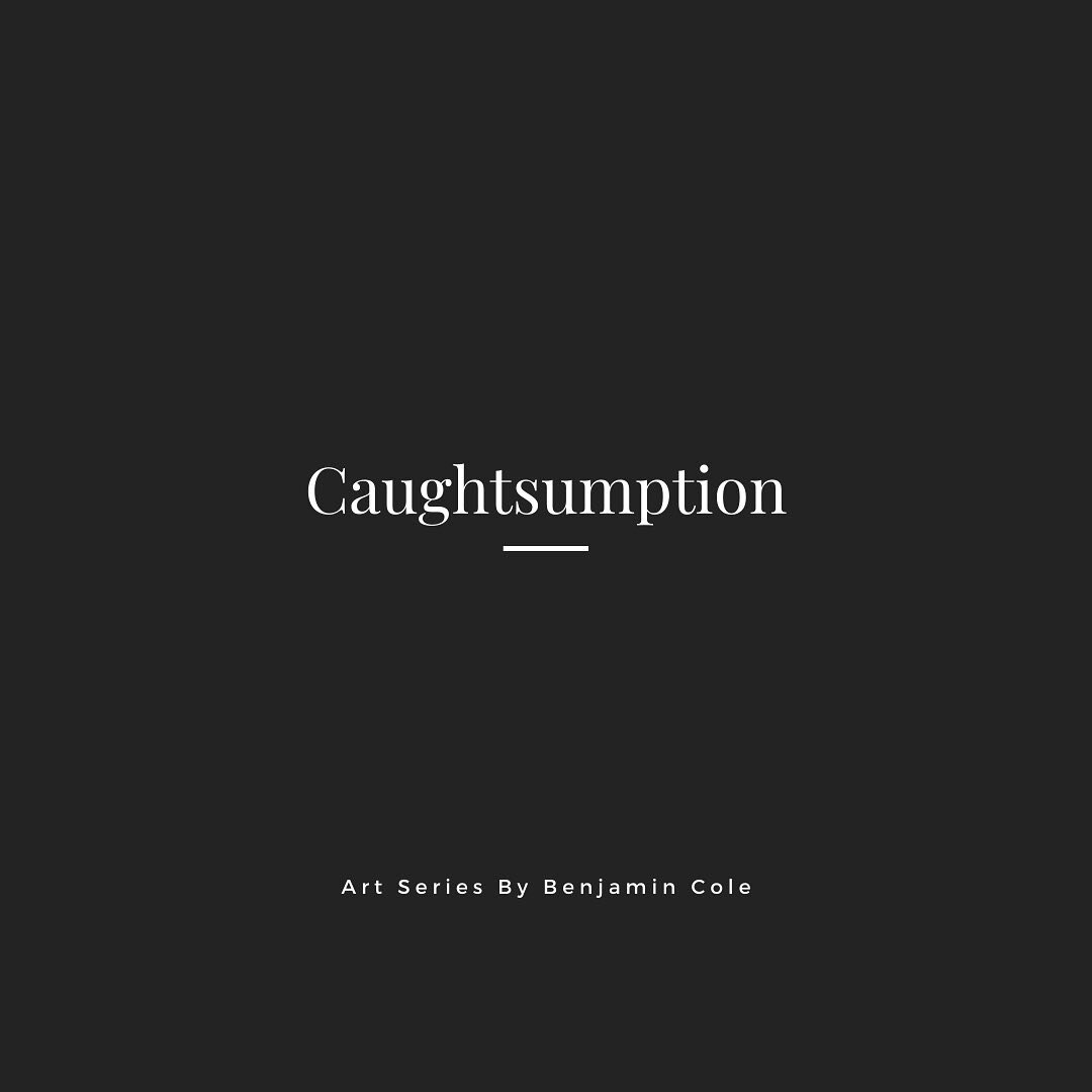 &lsquo;Caughtsumption&rsquo; Art Series.

//
See website for more information.
&copy; Benjamin Cole Art.