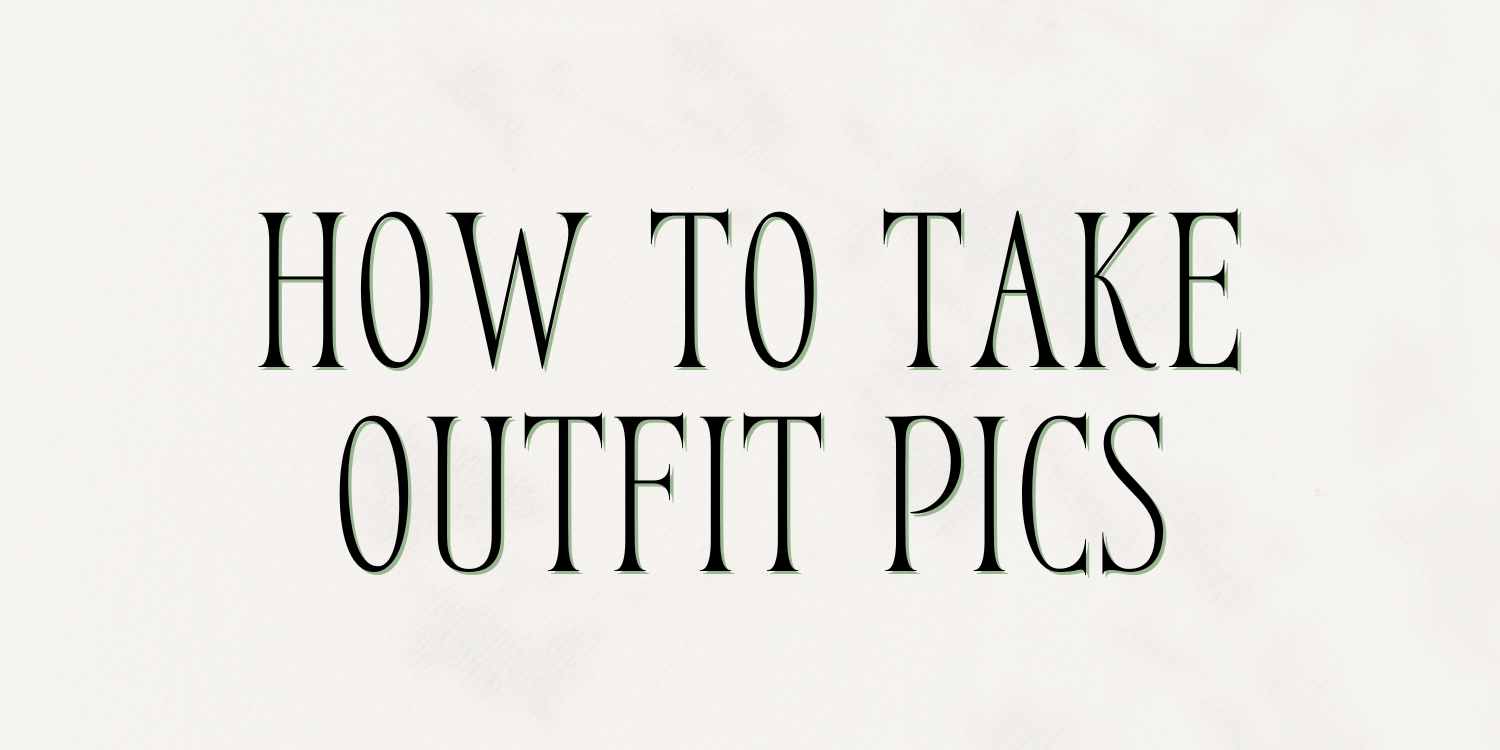 Module 15: How To Take Outfit Pics