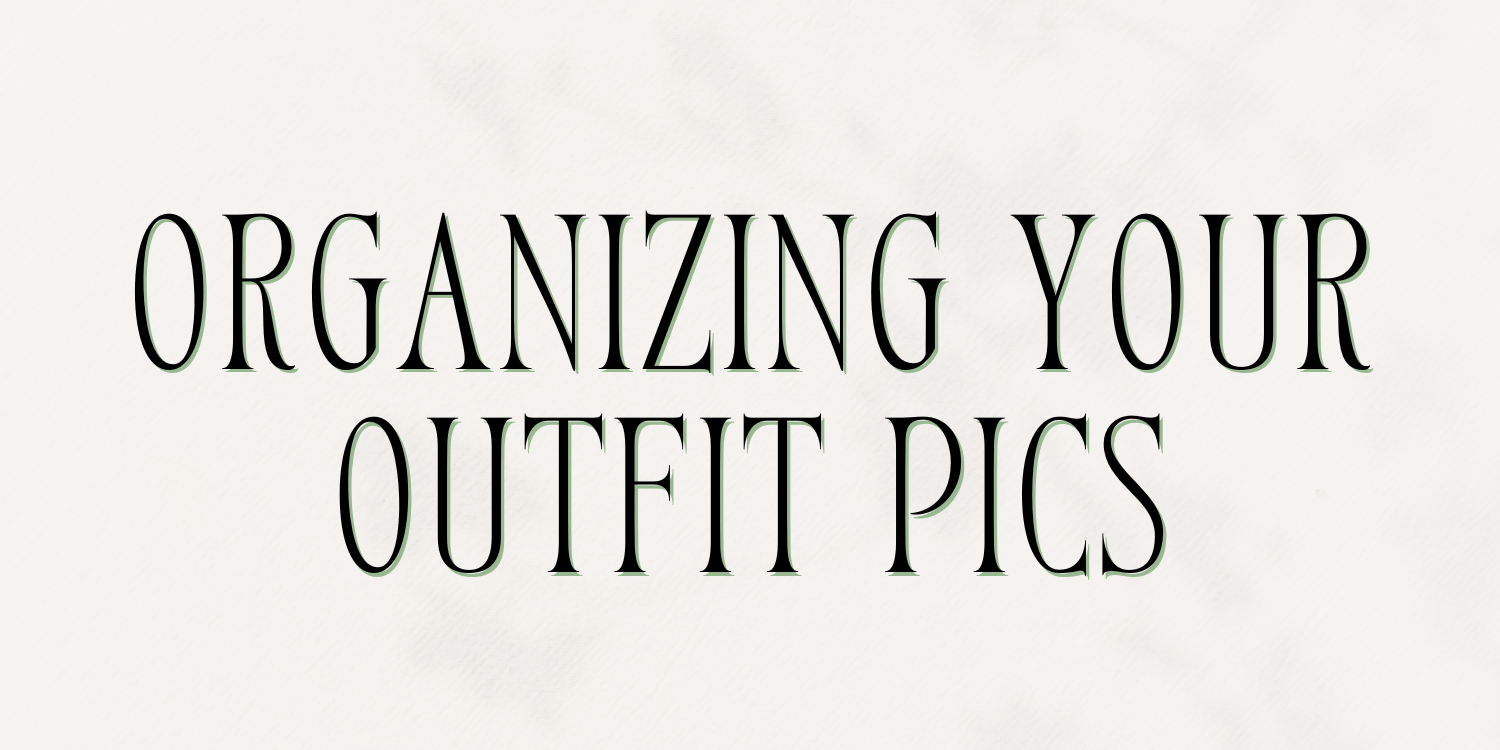 Module 16: Organizing Your Outfit Pics