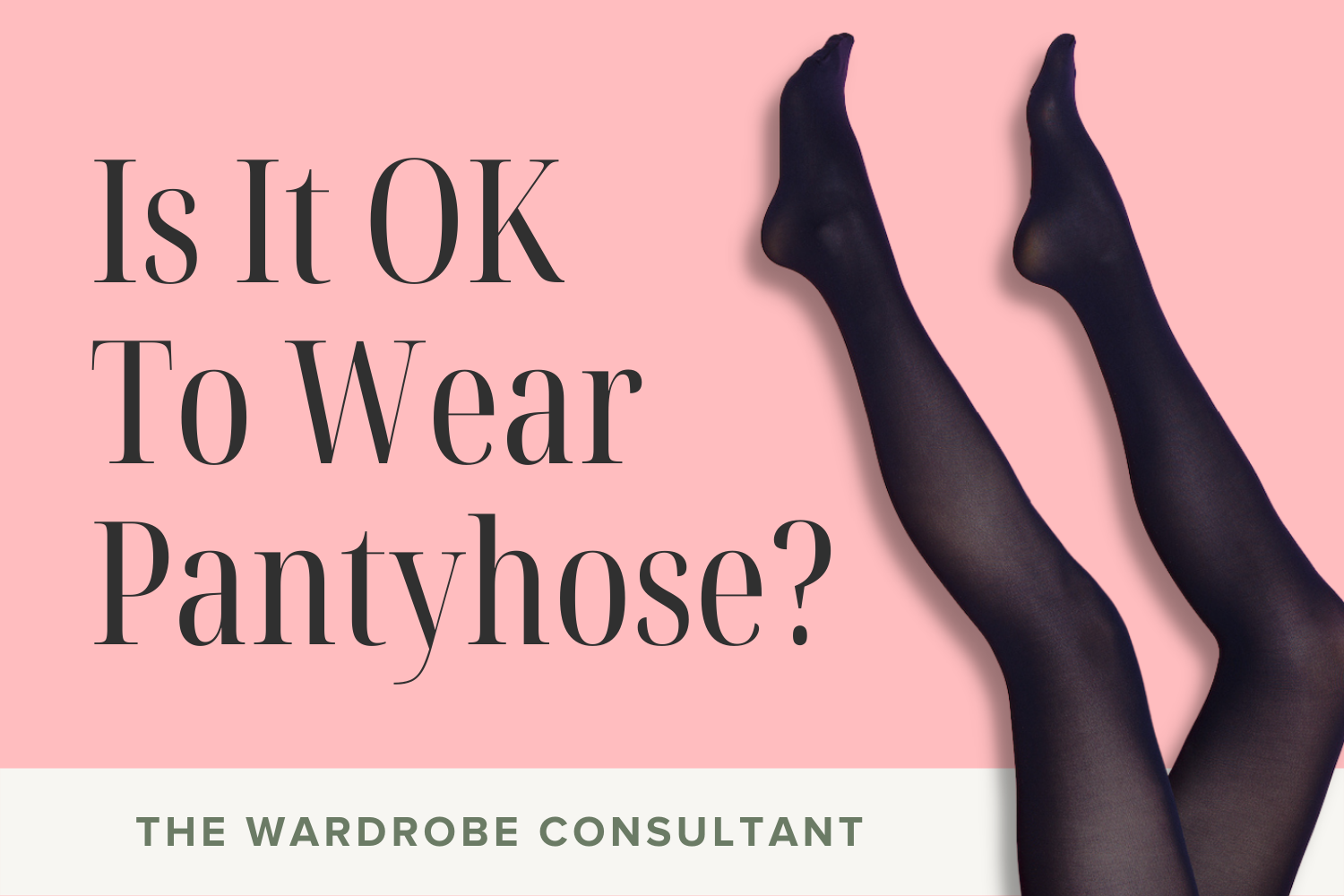 Is It OK To Wear Pantyhose?? — The Wardrobe Consultant photo pic