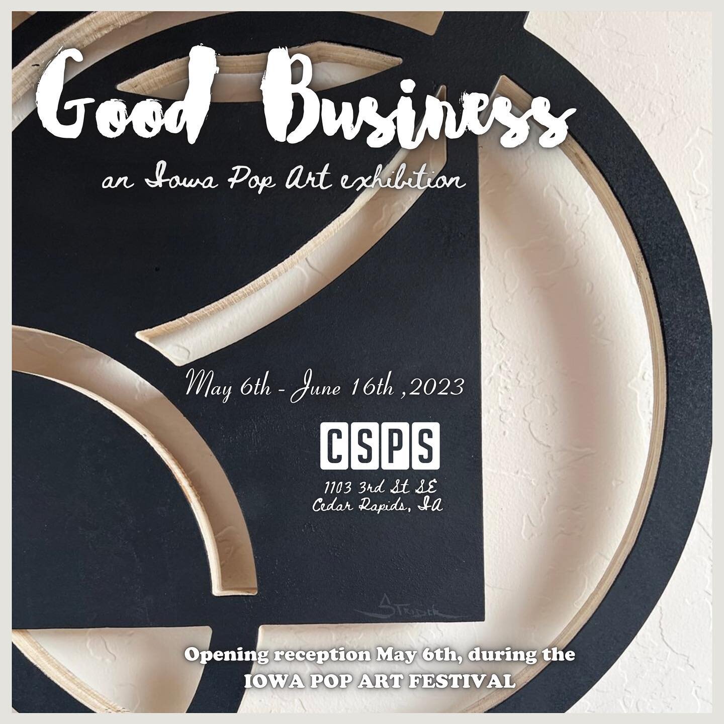 Visit the opening reception of &ldquo;Good Business: an Iowa Pop Art exhibition&rdquo; from 10:00am-6:00pm on May 6th during the Iowa Pop Art Festival at the historic CSPS Hall (@cspshall)

&ldquo;Being good in business is the most fascinating kind o