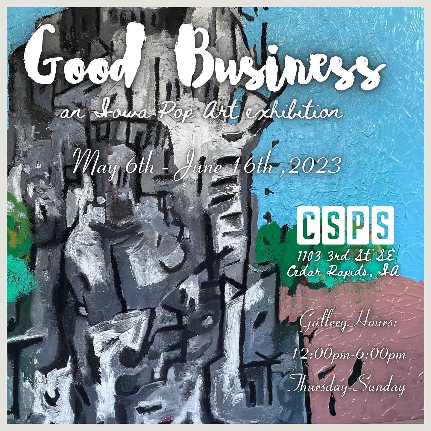 &ldquo;Good Business: an Iowa Pop Art exhibition&rdquo; at the historic CSPS Hall (@cspshall) continues through June 16th, 2023. Gallery hours are Thursday-Sunday 12:00pm-6:00pm. 

&ldquo;Being good in business is the most fascinating kind of art. Ma