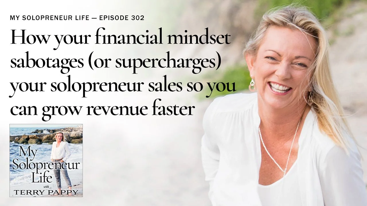 MSL 302 - How your financial mindset sabotages (or supercharges) your solopreneur sales so you can grow revenue faster