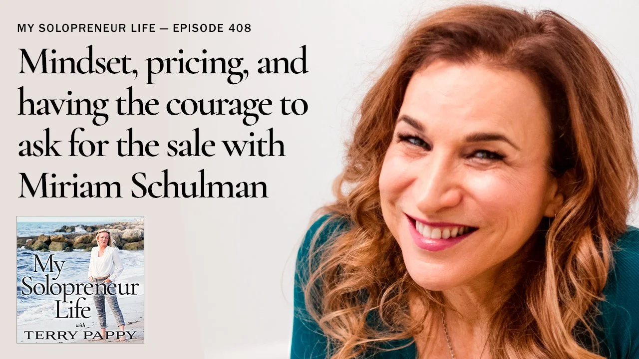 MSL 408 - Mindset, pricing, and having the courage to ask for the sale with Miriam Schulman