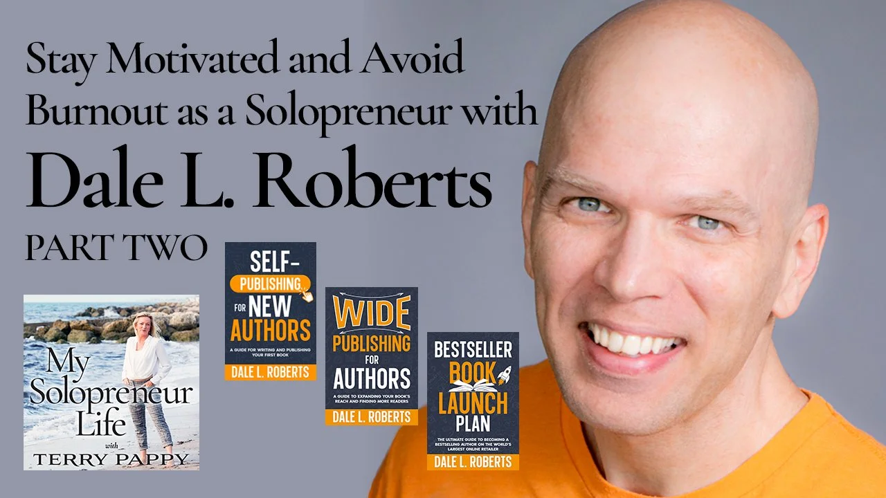 MSL 213 - Tips from Dale L. Roberts to Stay Motivated and Avoid Burnout as a Solopreneur (part two)