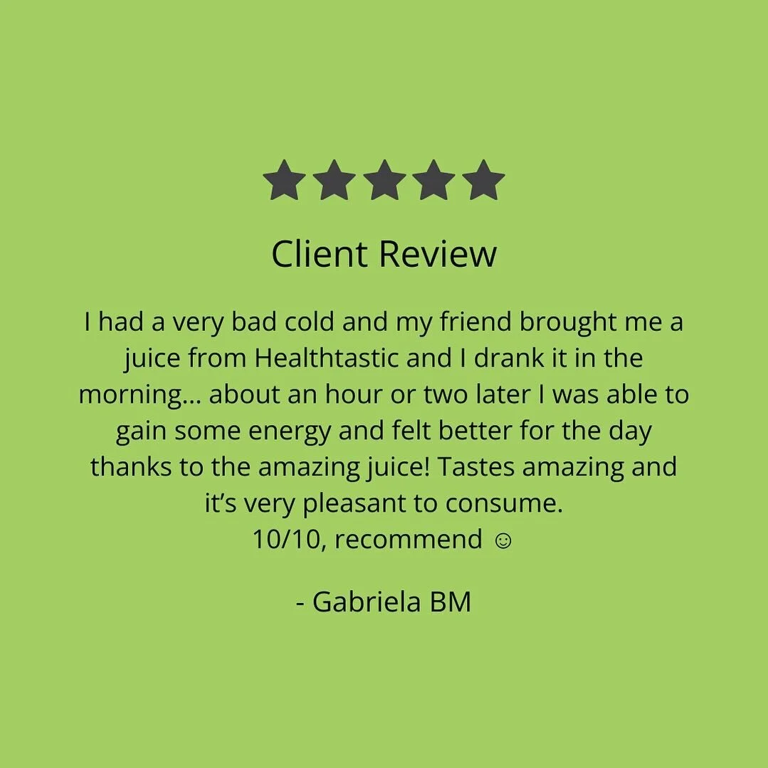 Client Review 💚 

&ldquo;I had a very bad cold and my friend brought me a juice from Healthtastic and I drank it in the morning&hellip; about an hour or two later I was able to gain some energy and felt better for the day thanks to the amazing juice