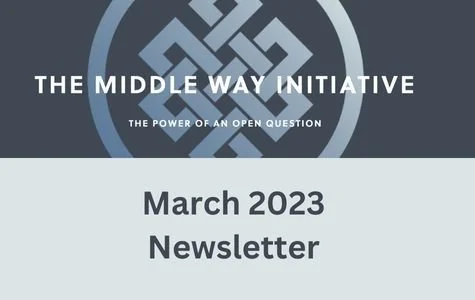 The Middle Way Initiative Newsletter: March 2023