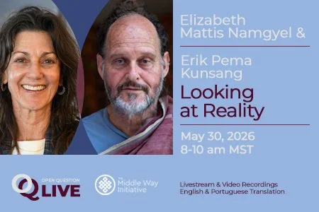 OQ Live Conversation “Looking at Reality” with Elizabeth Mattis Namgyel and Erik Pema Kunsang