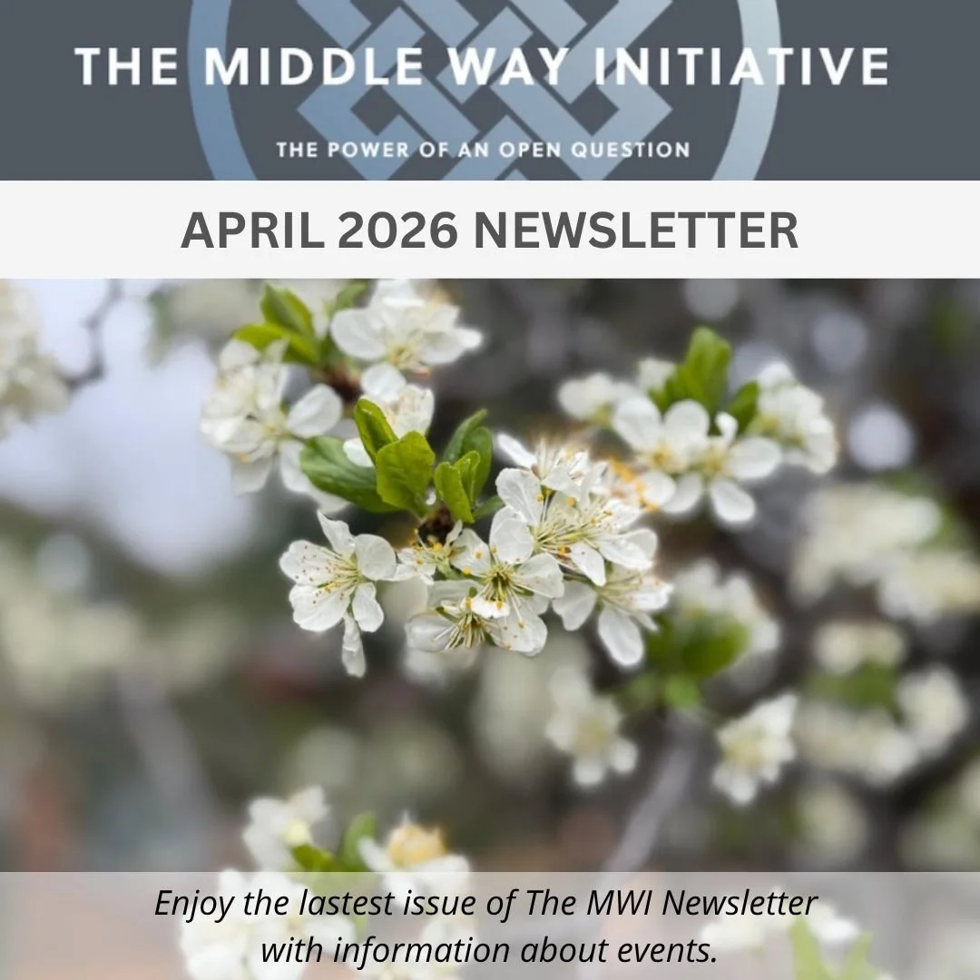 The Middle Way Initiative Newsletter: April 2026  