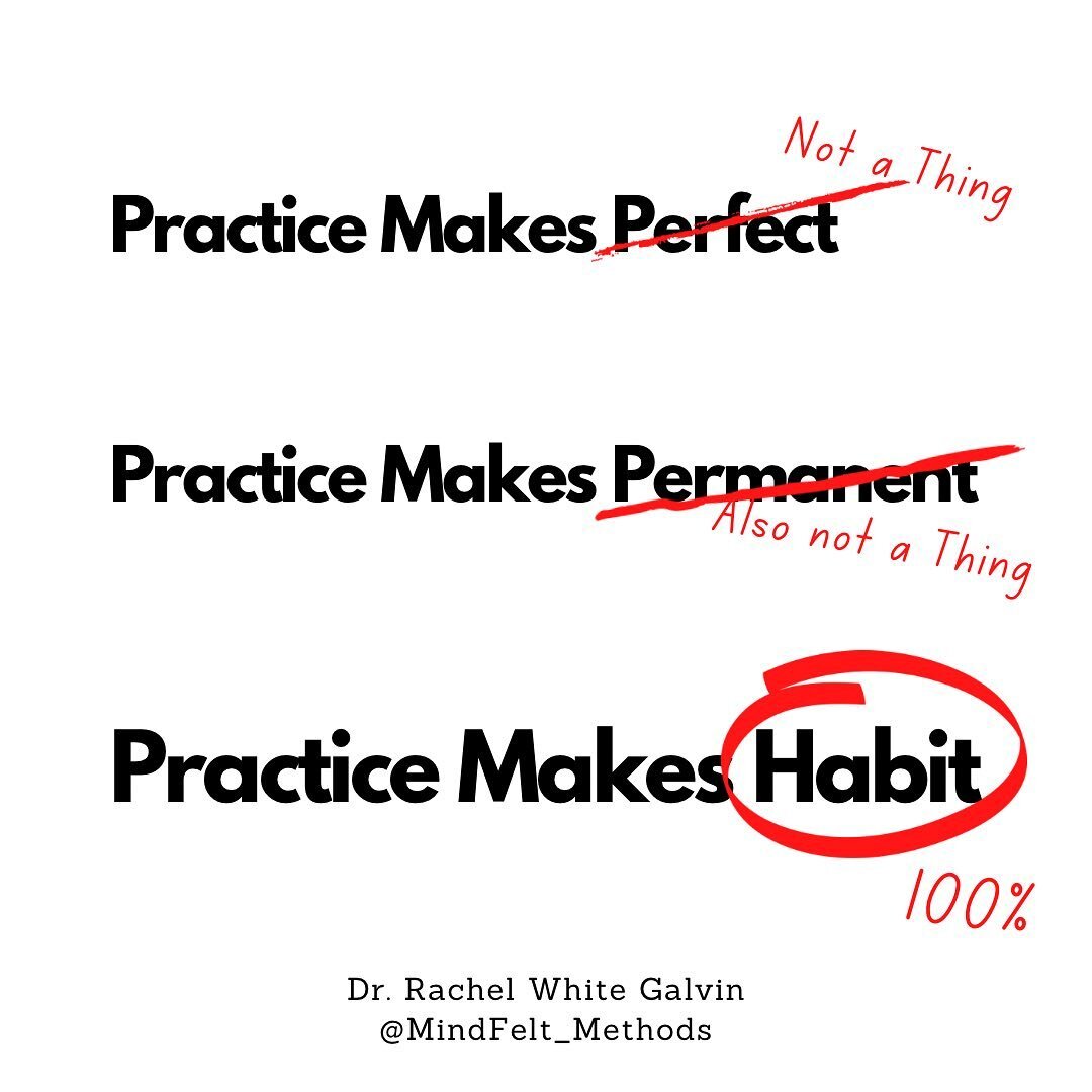 Let&rsquo;s be real&hellip;

Perfection is subjective, and nothing in this world is permanent.

Yet, these messages drive our practice.

Practice has one ultimate objective: to create habits.

Some habits serve you. Some habits hinder you.

Habits ca