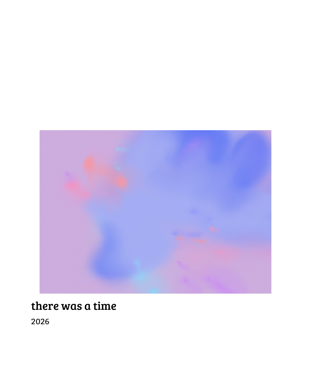 Abstract colorful blurred background with purple, blue, and red hues. Text overlay reads 'there was a time, 2026'.