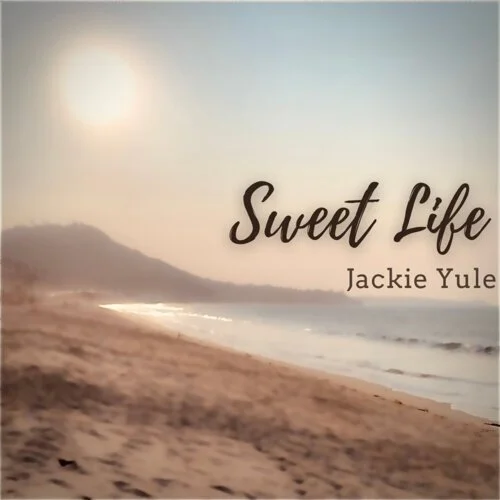 Jackie Yule - Sweet Life (Single) - Released January 2026 