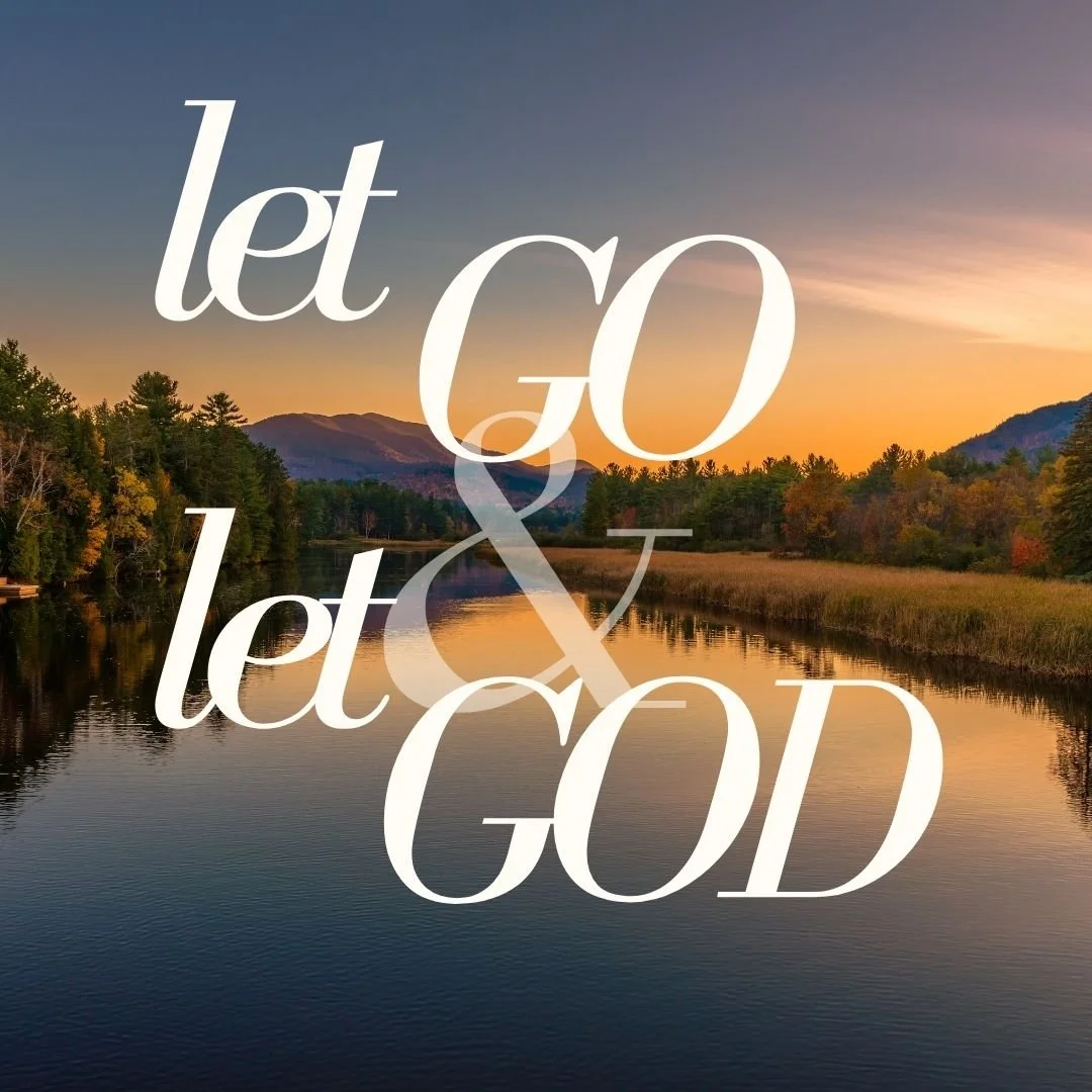 "Let Go &amp; Let God"
