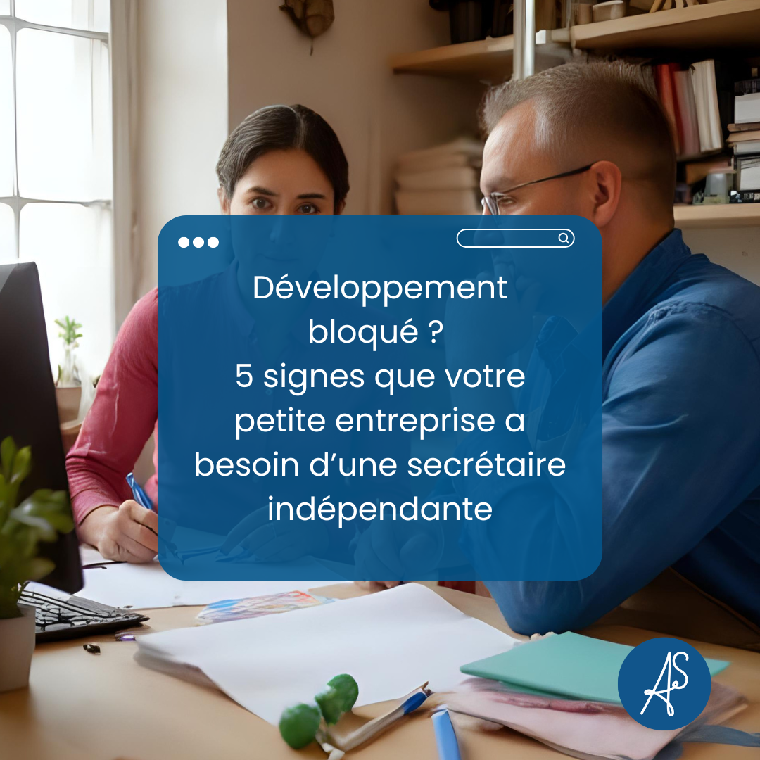 Développement bloqué ? 5 signes que votre petite entreprise a besoin d’une secrétaire indépendante