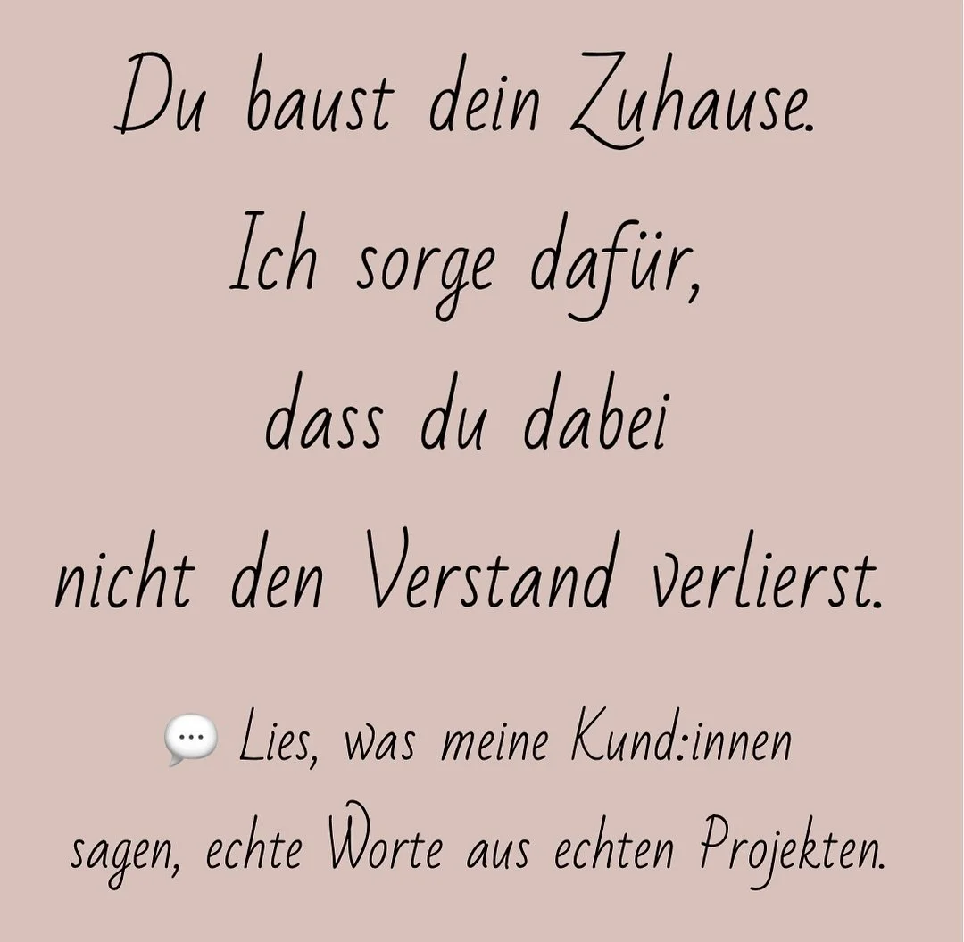 Bauphase?

Entscheidungen &uuml;ber Entscheidungen, Handwerker, Farben, Materialien, Termine&hellip;

Und am Ende willst du einfach, dass alles stimmig aussieht und sich richtig anf&uuml;hlt.

Genau da komme ich ins Spiel.

Ich helfe dir, aus Chaos K
