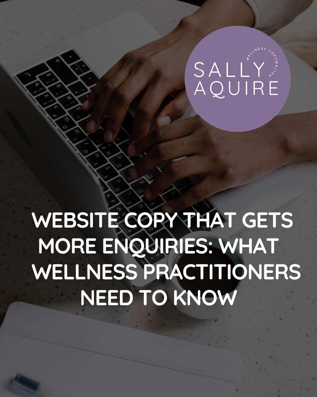 Website Copy That Gets More Enquiries: What Wellness Practitioners Need to Know