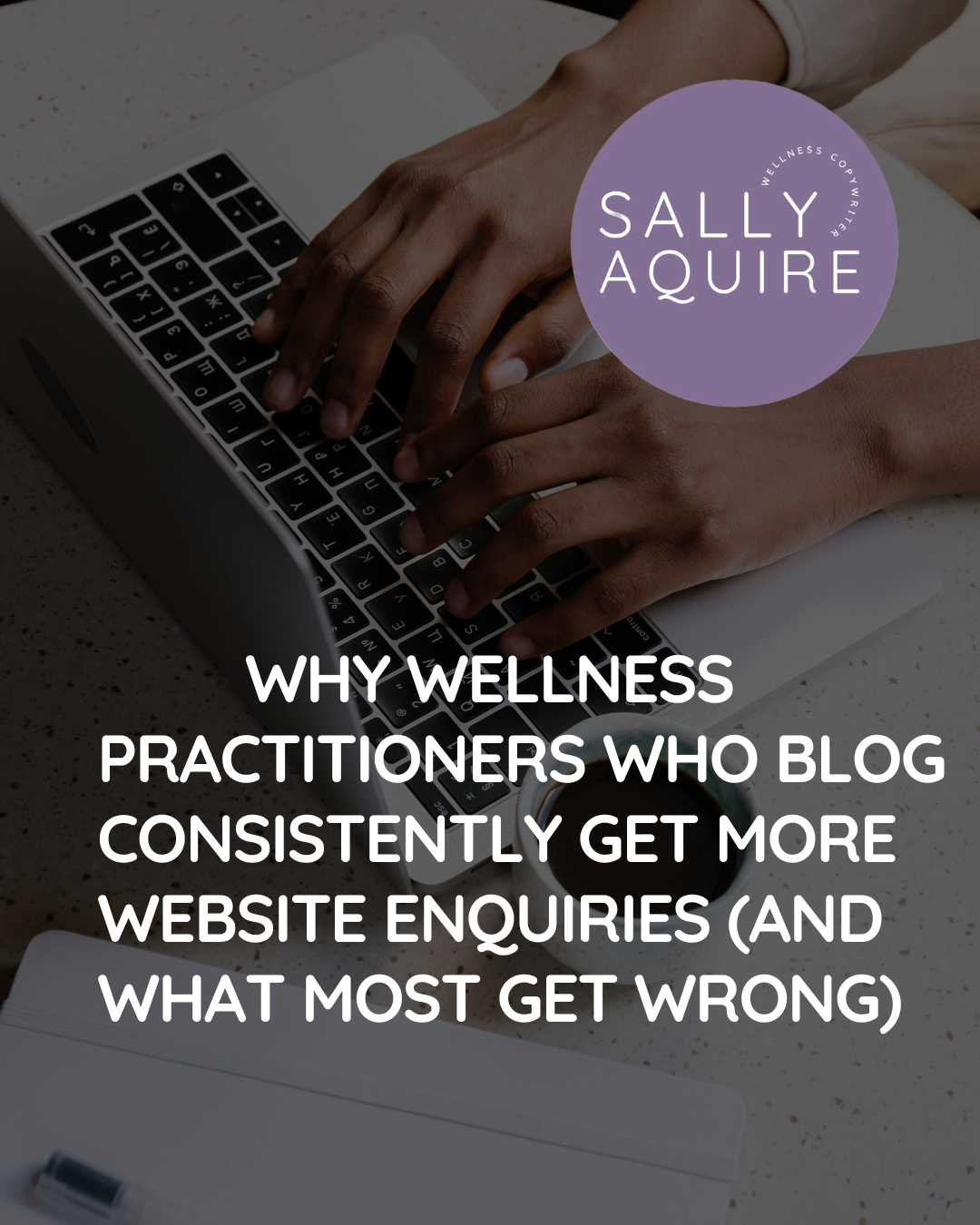Why Wellness Practitioners Who Blog Consistently Get More Website Enquiries (And What Most Get Wrong)