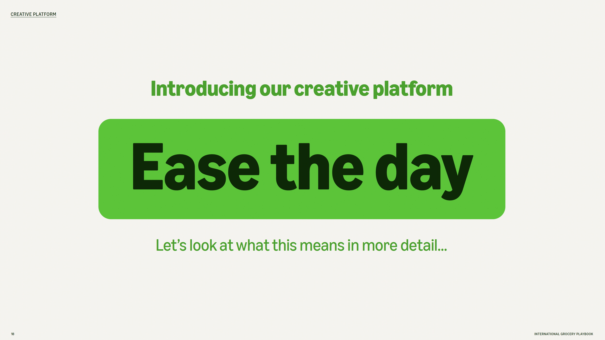 A webpage introducing a creative platform with the phrase "Ease the day" in large, bold black text inside a bright green rounded rectangle. Above it, there is green text that says "Introducing our creative platform" and a smaller navigation link that reads "CREATIVE PLATFORM" in the top left corner. Below, there is a sentence that says "Let's look at what this means in more detail..." in green.