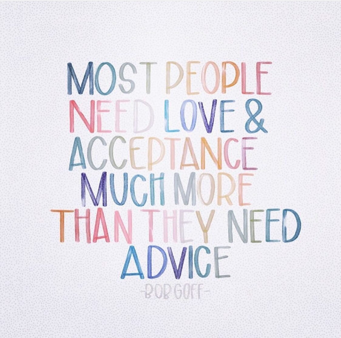 The underlying need for love and acceptance runs deep in human beings. Most of us when witnessing a loved one struggle want to jump in to rescue them from their emotional pain by offering advice. However, this may leave them feeling alone, dismissed,