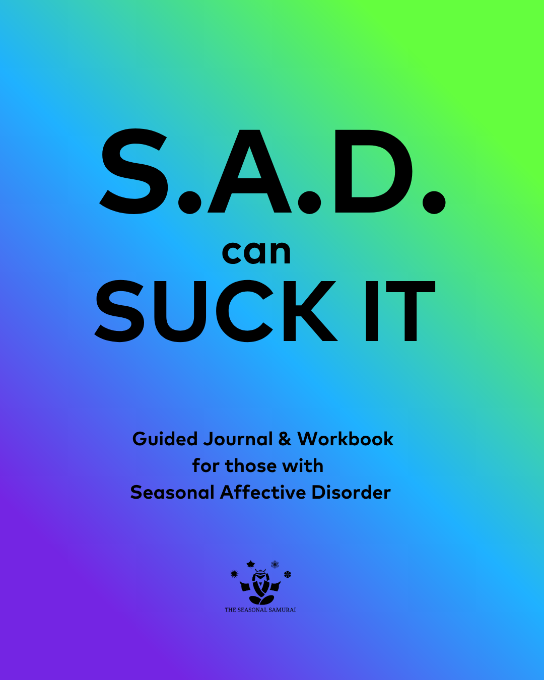 Cover of a guided journal titled 'S.A.D. can SUCK IT', subtitle reads 'Guided Journal & Workbook for those with Seasonal Affective Disorder', with a turquoise to purple gradient background and a small logo of a person with stars above at the bottom.