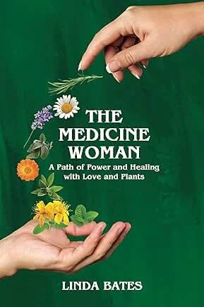 The Medicine Woman: A Path of Power and Healing with Love and Plants