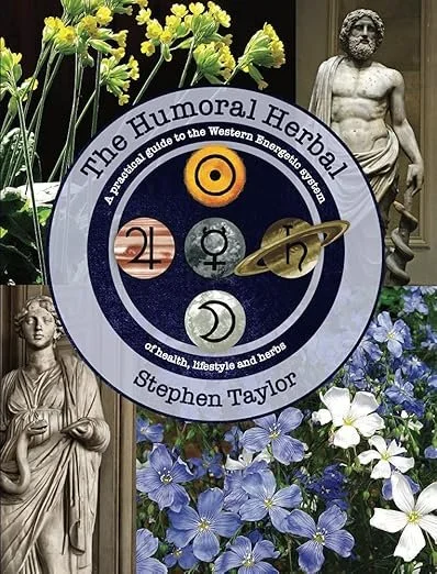 The Humoral Herbal: A Practical Guide to the Western Energetic System of Health, Lifestyle and Herbs