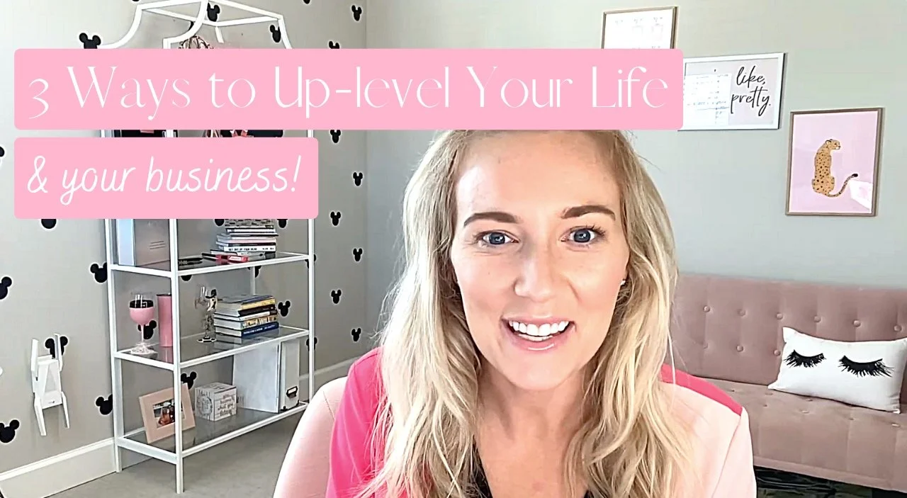 3 Ways to Level Up Your Life and Ultimately Your Business