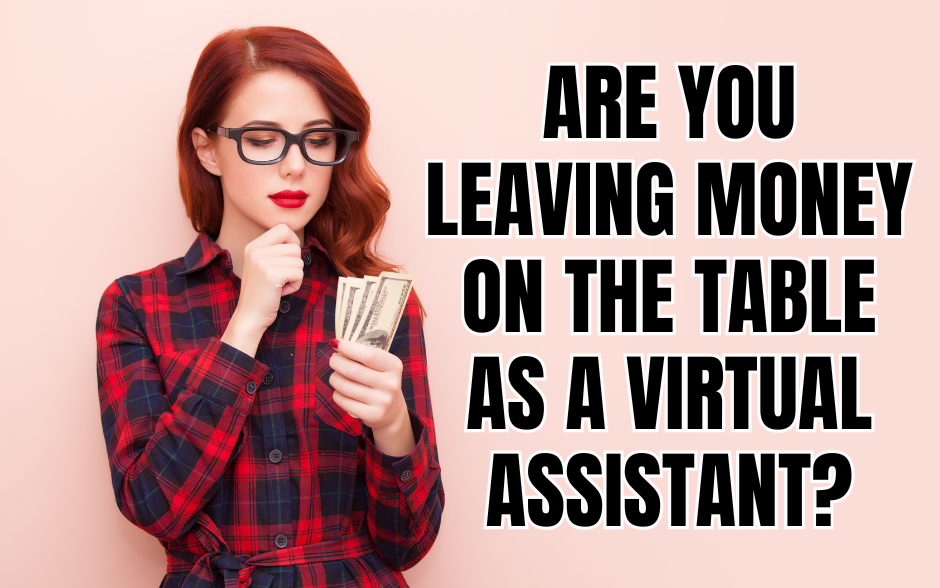 Are You Leaving Money on the Table as a Virtual Assistant?