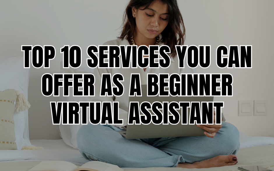 Top 10 Services You Can Offer as a Beginner Virtual Assistant