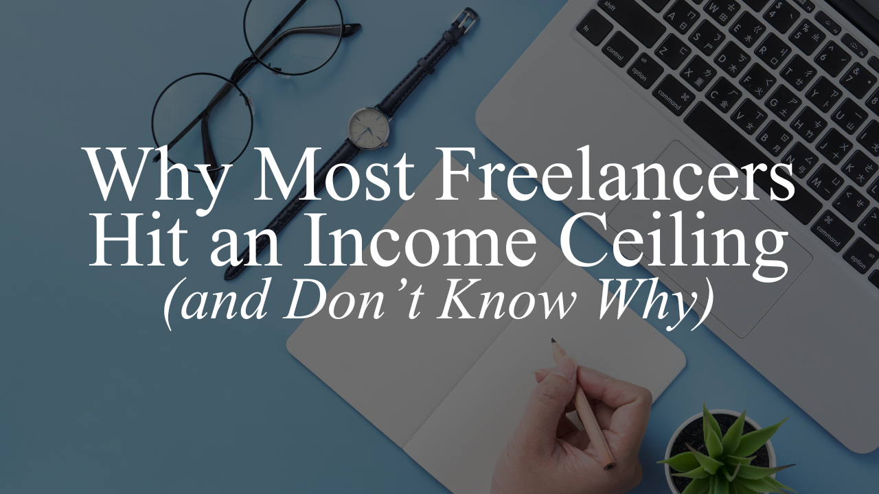 Freelancer Income Ceiling: Why Most Freelancers Get Stuck (and Don’t Know Why)