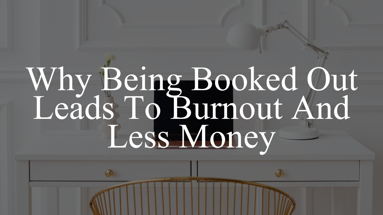 Being Booked Out Is the Fastest Way to Stay Stuck as a Freelancer