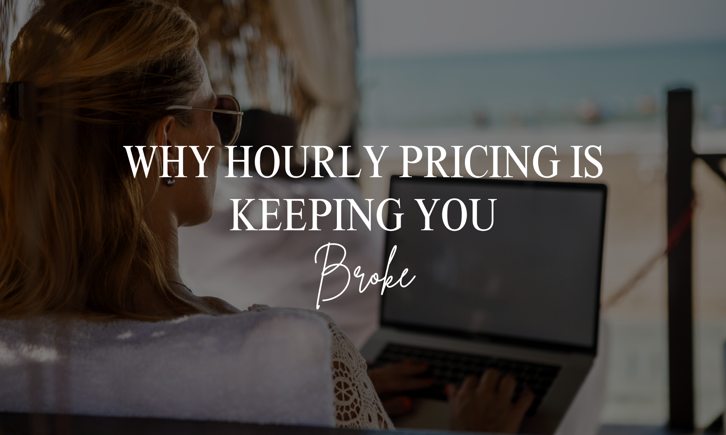 Why Hourly Pricing Is Keeping You Broke