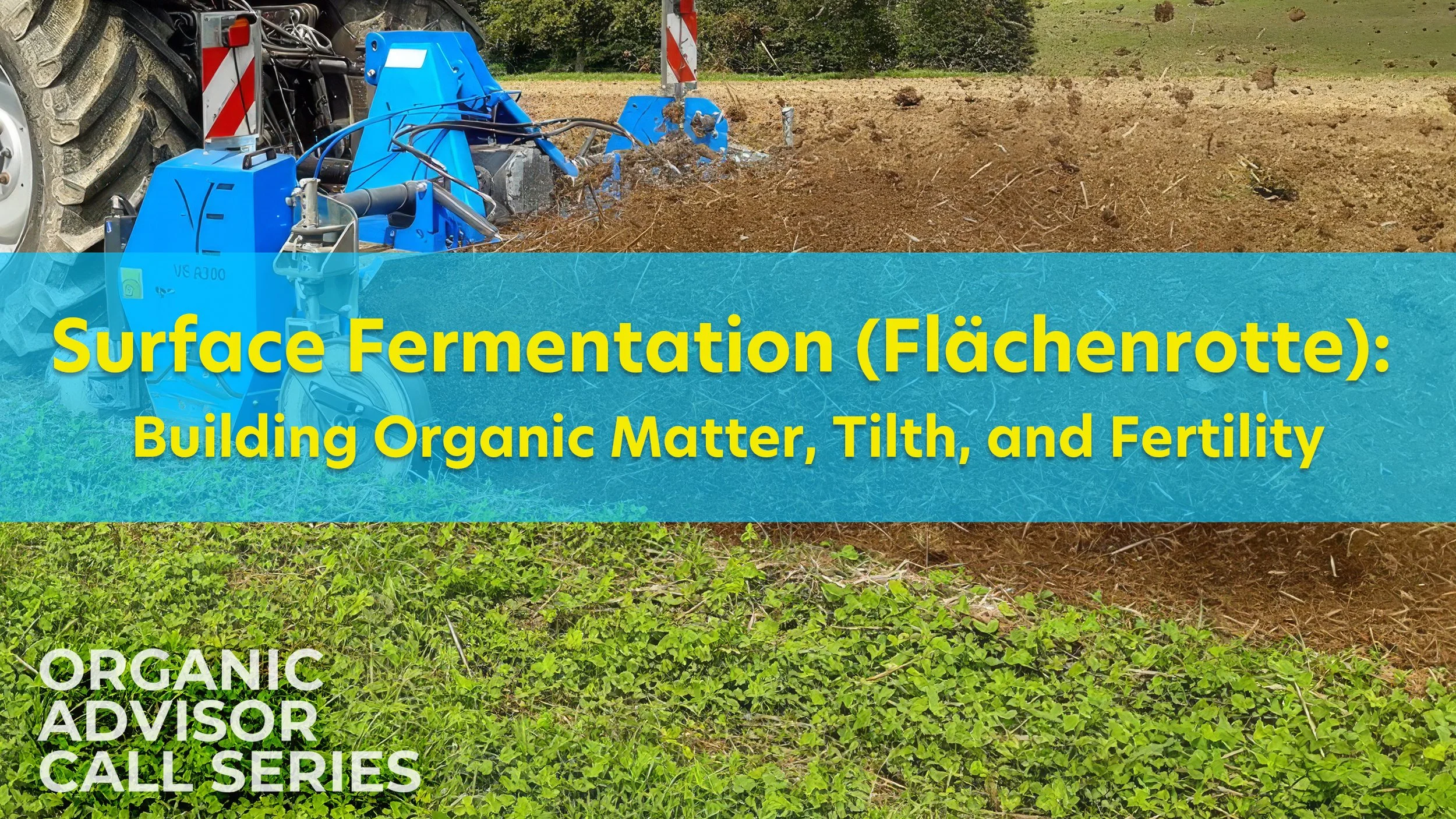 Surface Fermentation (Flächenrotte): Building Organic Matter, Tilth, and Fertility