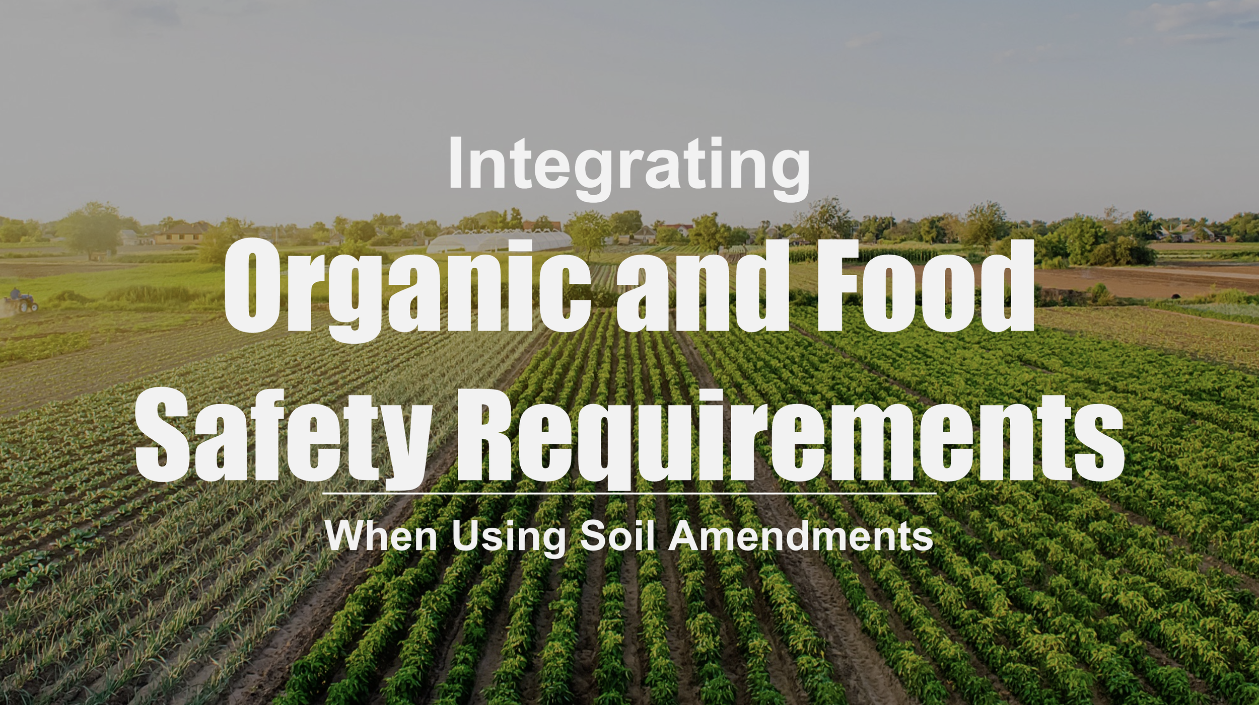 Integrating Organic and Food Safety Requirements When Using Soil Amendments | Stevens Point, WI