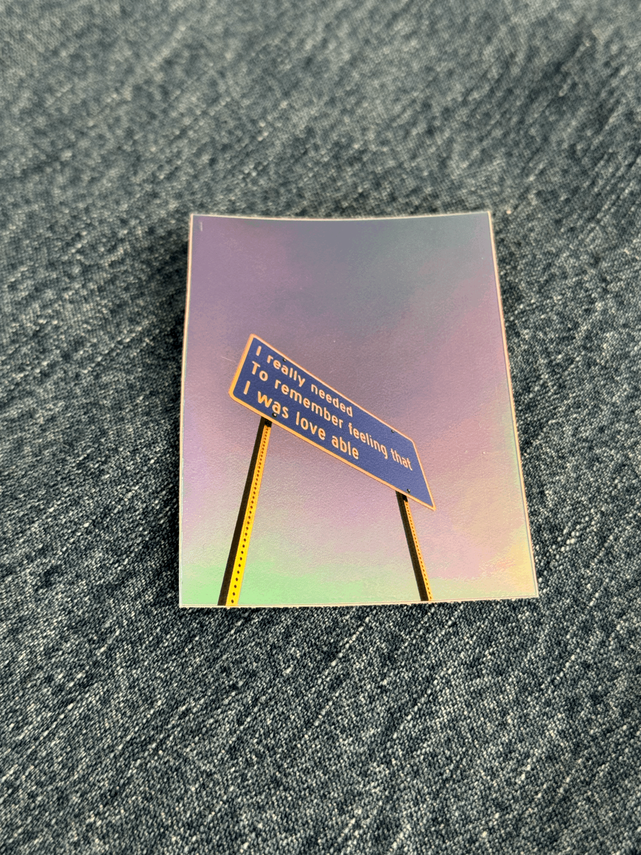 I REALLY NEEDED TO REMEMBER FEELING THAT I WAS LOVE ABLE