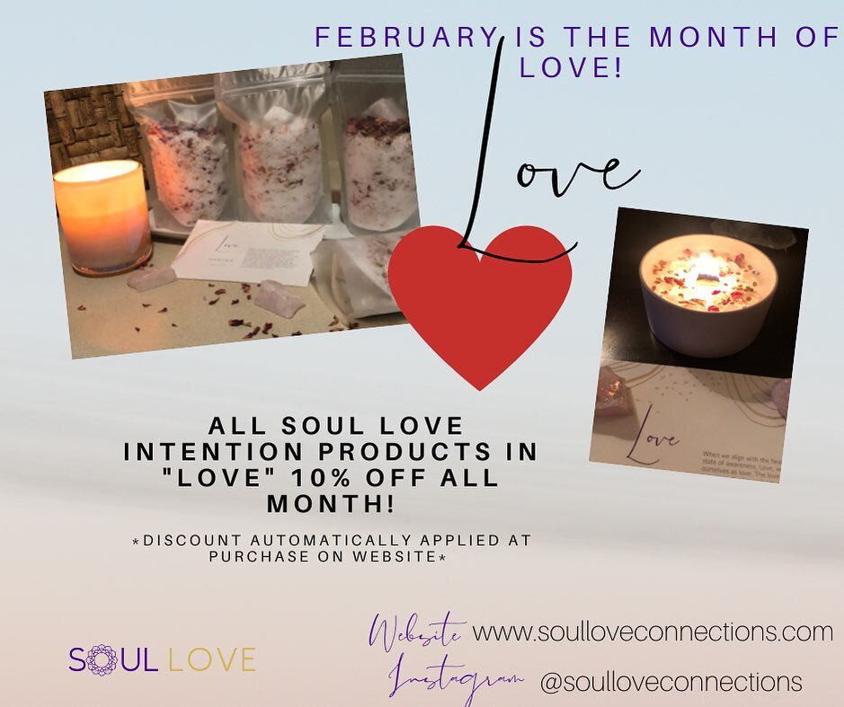 February ❤️❤️❤️ 🥰🥰🥰 The Month of LOVE!  ALL Soul Love Intention Candles, bath soaks, body butter, and bath bombs 10% off ALL month long! &ldquo;I am Love.&rdquo; - Soul Love 💗 purchase automatically applied at checkout at www.soulloveconnections.