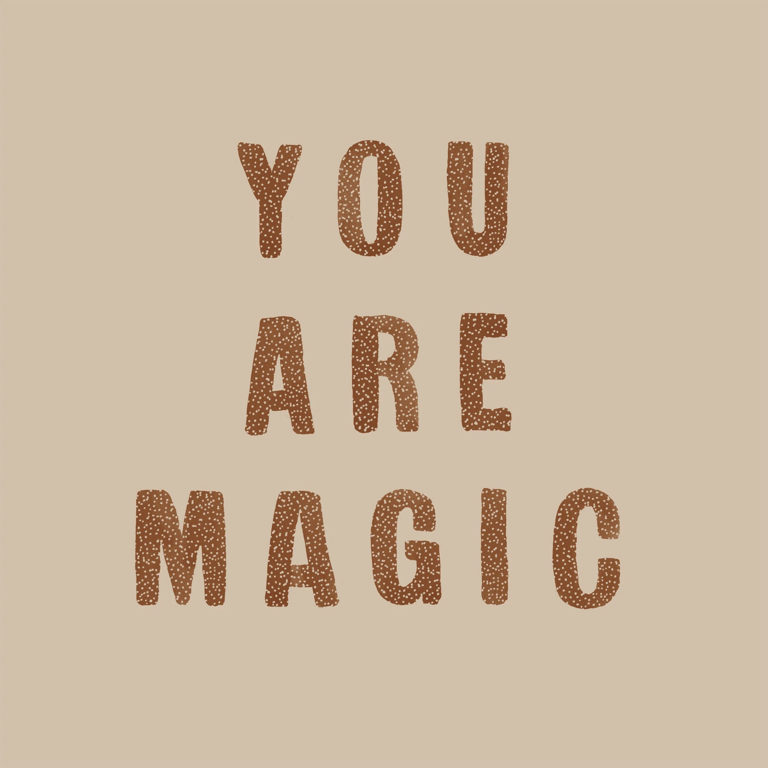 You are Magic.jpg