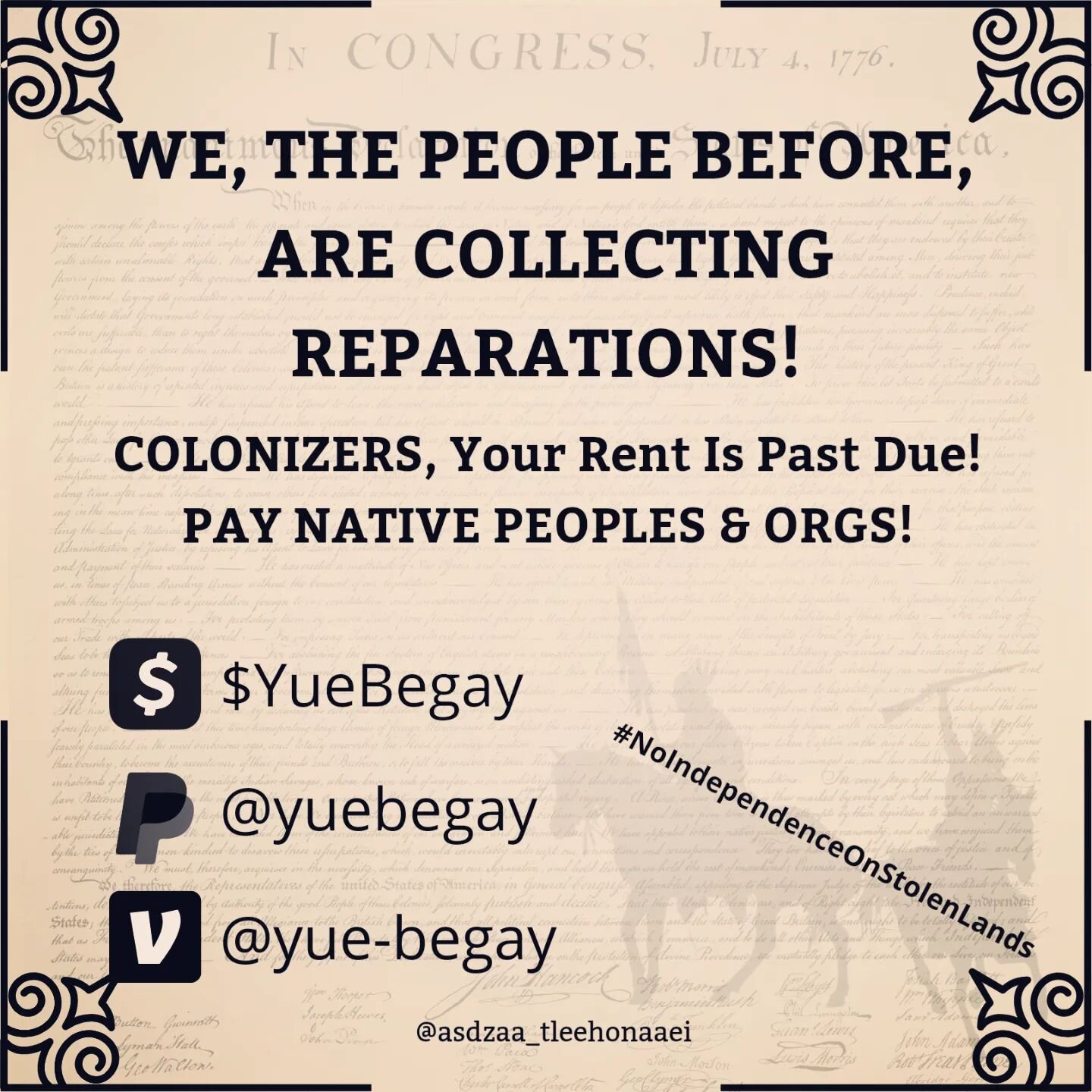 Colonizers, PAY NATIVE PEOPLES &amp; ORGS ON 4TH OF JULY!
There's nothing to celebrate.
There's nothing to commemorate.
Public history is lie.
So just pay us.
Make your $$$ have a more meaningful impact.
We take checks, money orders, online donations