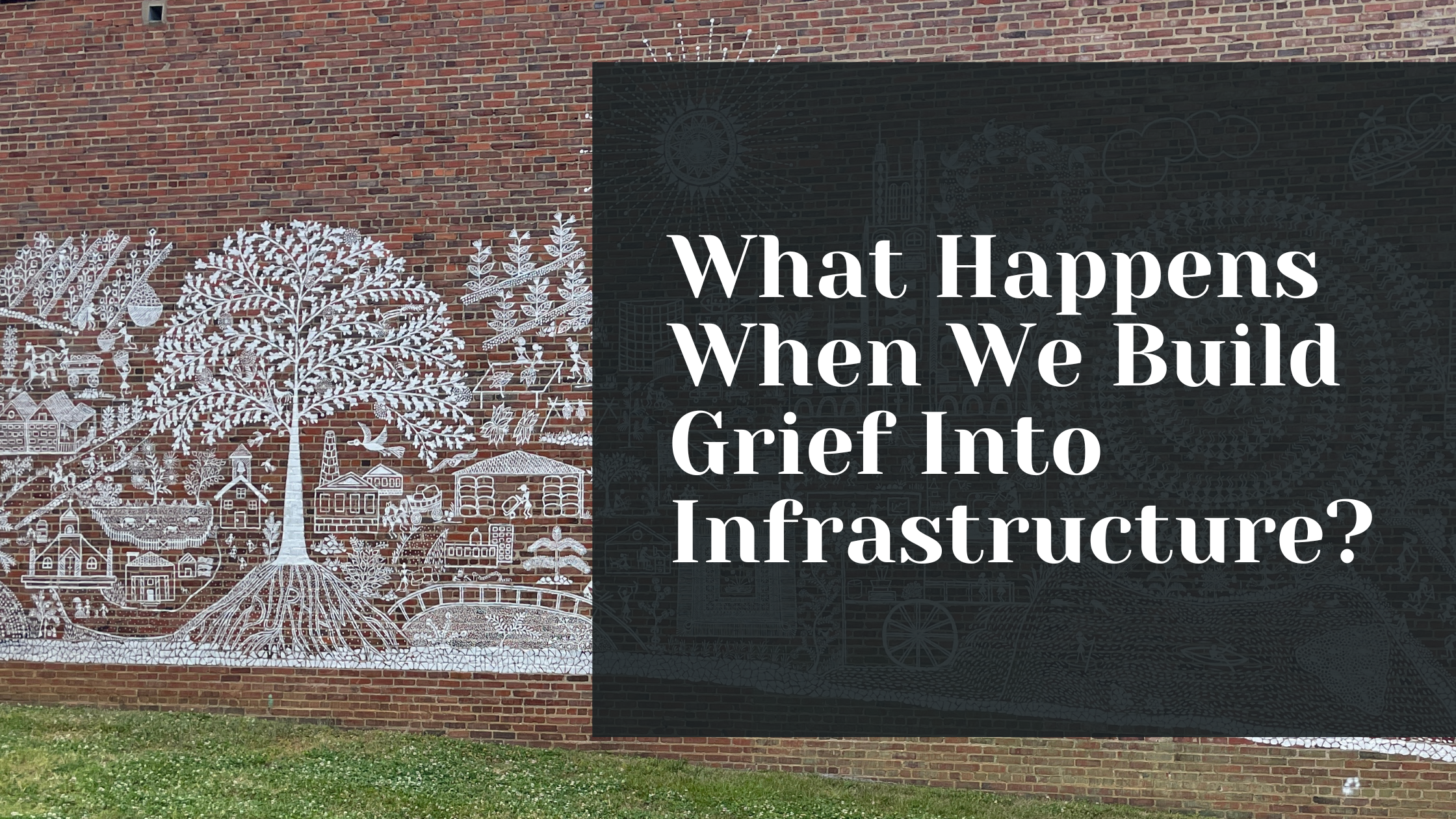What Happens When We Build Grief Into Infrastructure?