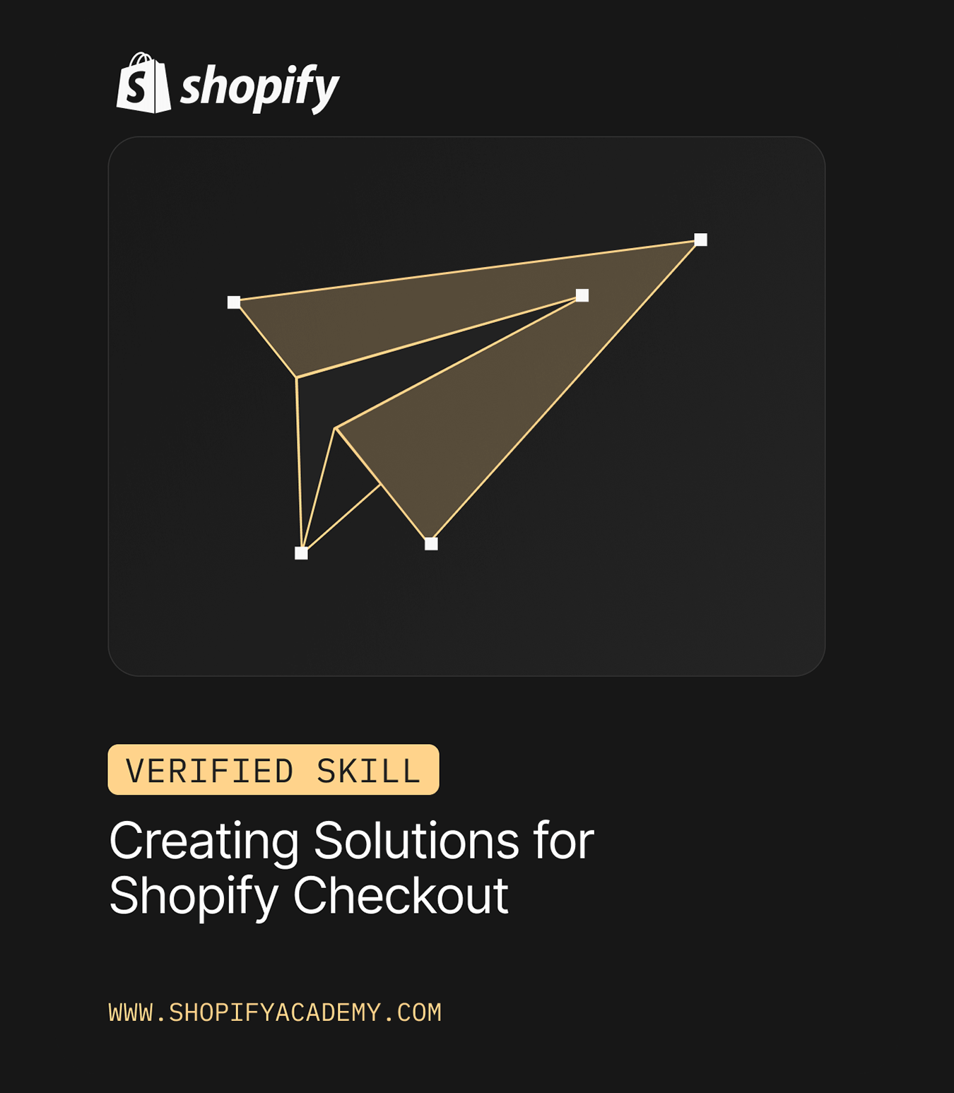 Shopify logo and a graphic of a geometric paper plane with the text 'Verified Skill Creating Solutions for Shopify Checkout' and the website www.shopifyacademy.com.