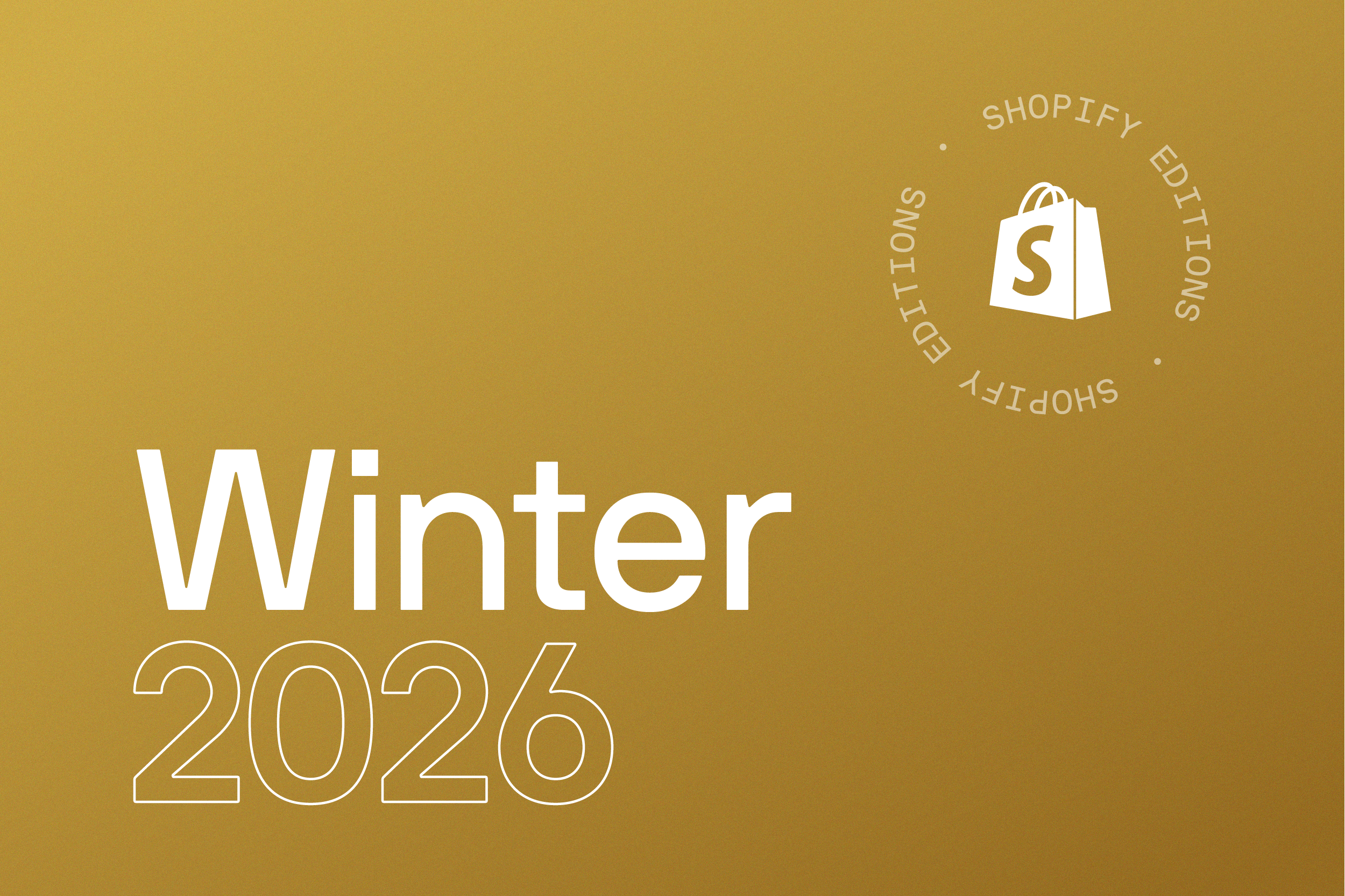 Shopify Editions Winter 2026: Recap
