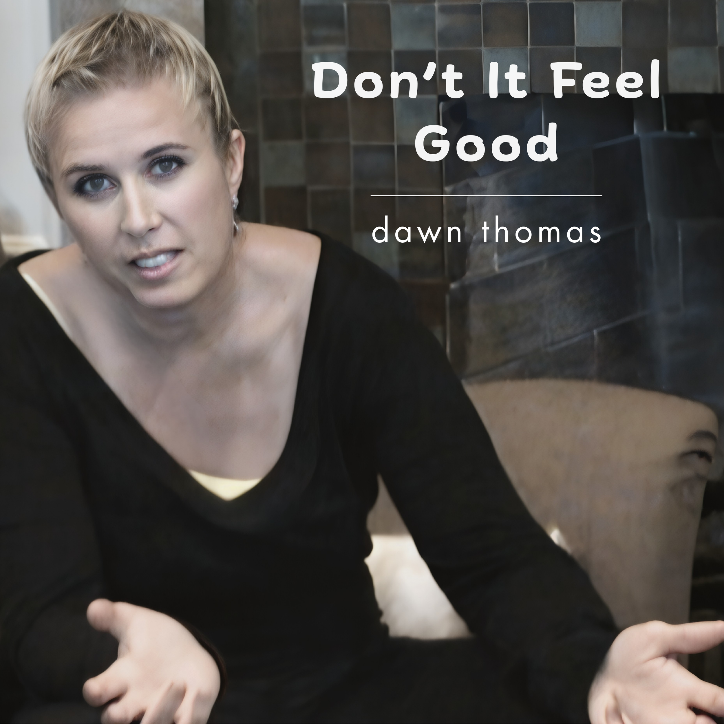 Don't It Feel Good by Dawn Thomas