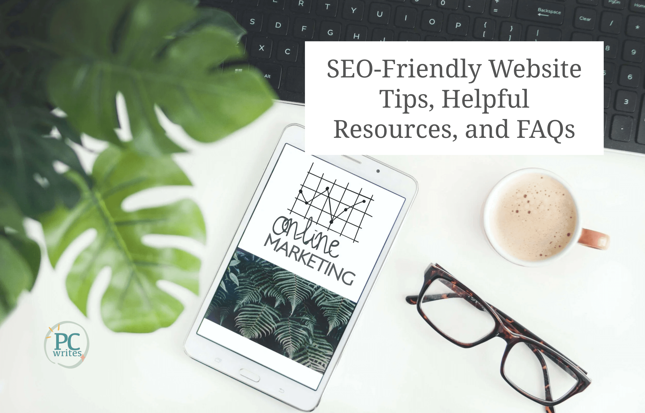 SEO-Friendly Website Tips, Helpful Resources, and FAQs