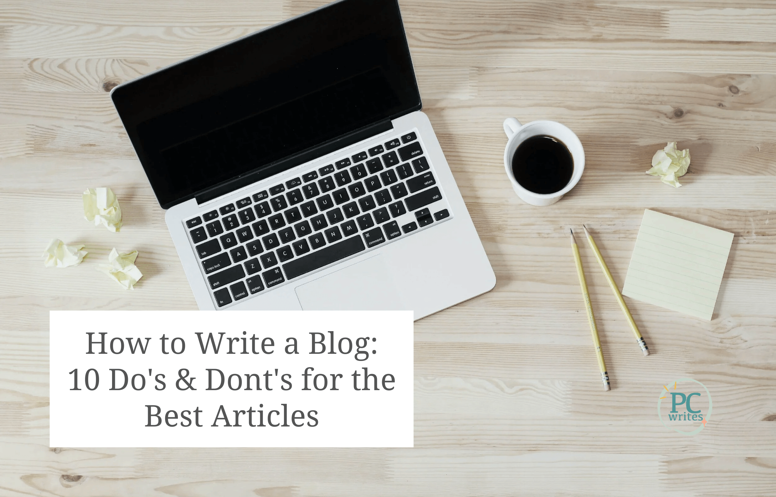 How to Write a Blog: 10 Do's &amp; Dont's for the Best Articles