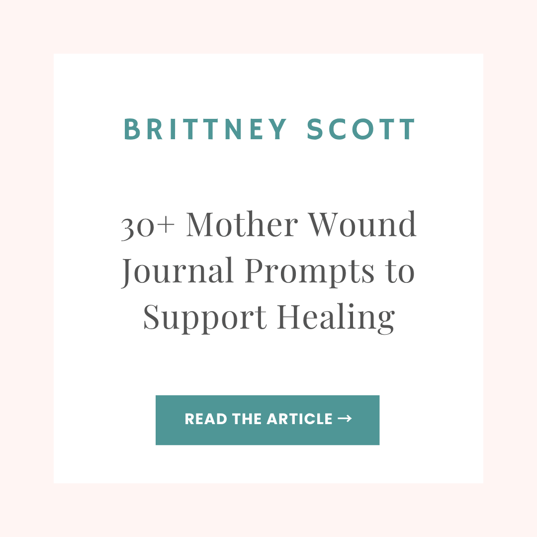 Brittney Scott blog article: 30+ Mother Wound Journal Prompts to Support Healing