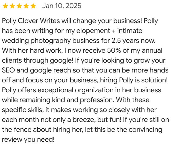 A 5-star Google review from a wedding and elopement photographer, stating that Polly Clover Writes will change your business.